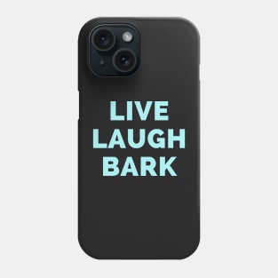 Live Laugh Bark - Black And Blue Simple Font - Funny Meme Sarcastic Satire Phone Case