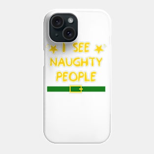 I See Naughty People Christmas Phone Case