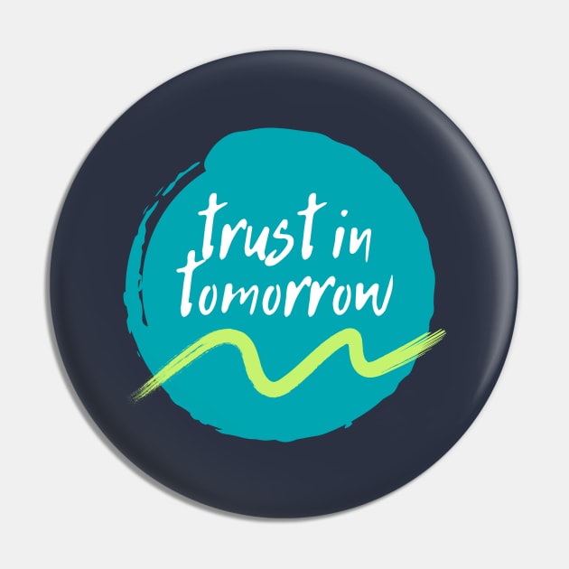 Trust in tomorrow Pin by Travelite Design