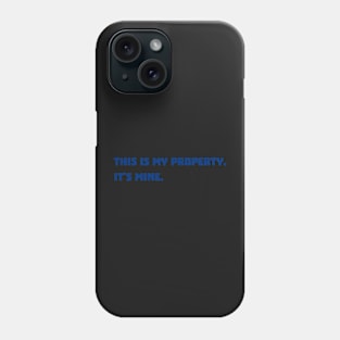 This is my property Phone Case