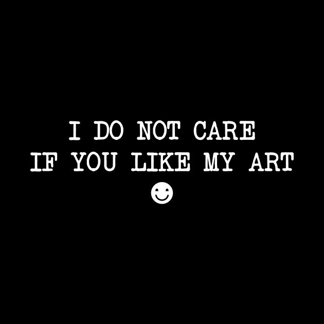 I do not care if you like my art by TriciaRobinsonIllustration