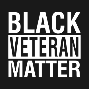 Black Veteran Matter Quote T-Shirt