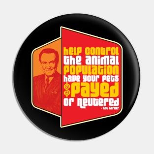 "...Have Your Pets Spayed or Neutered" Bob Barker Quote Pin