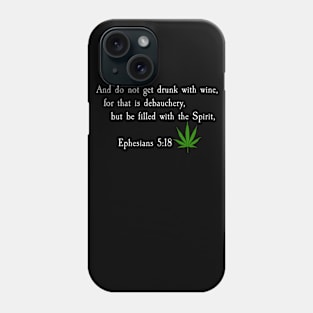 Ephesians 5:18 (Weed) Phone Case