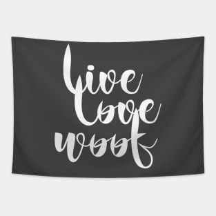 Live love woof dog (quote white) Tapestry