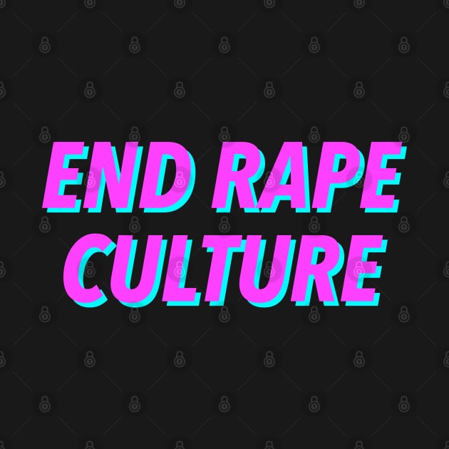 END RAPE CULTURE by JustSomeThings