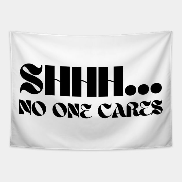 SHHH.... NO ONE CARES Tapestry by la chataigne qui vole ⭐⭐⭐⭐⭐