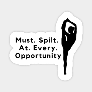 Must.Split.At.Every.Opportunity - Pole Dance Design Magnet