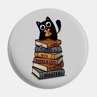 Time Spent  With Books & Cats Is Never Wasted Pin