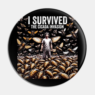 I Survived the Cicada Invasion Funny Cicada Summer Pin