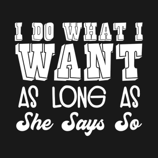 BDSM Submissive Gift for Subs I Do What She Says Gift T-Shirt