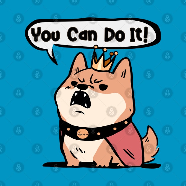 Fat King Shiba You Can Do It by Myanko