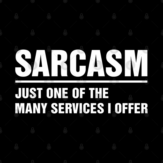 Sarcasm Just one of many Services I Offer by adik