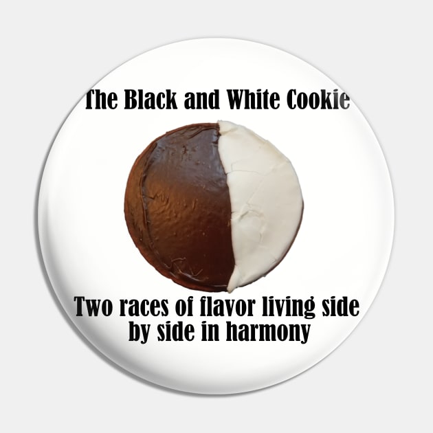 The Black and White Cookie - Harmonious Life Pin by MisterBigfoot