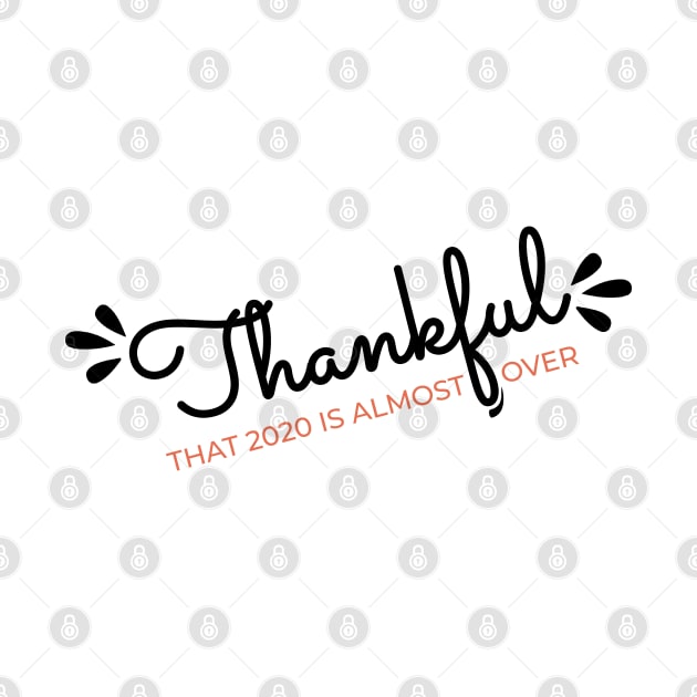 Thankful That 2020 is Almost Over - Funny Thanksgiving Gift - 2020 Thanksgiving - 2020 Quarantine Thanksgiving - Thanksgiving Gift for Mom Dad Sister Brother Vintage Retro idea by VanTees