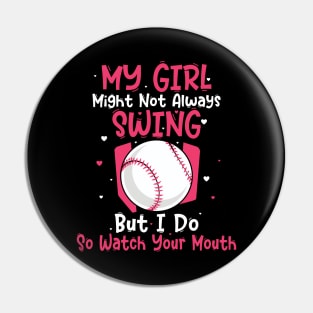 My Girl Might Not Always Swing But I Do So Game Softball Mom Pin