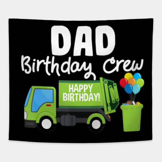Dad Birthday Crew Garbage Truck Birthday Party Dad Birthday Crew