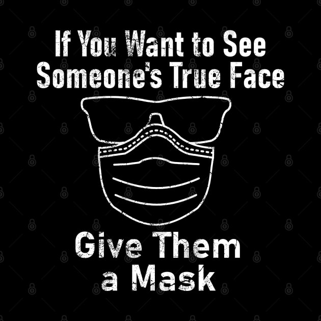 "If You Want to See Someone's True Face Give Them a Mask" by Decamega