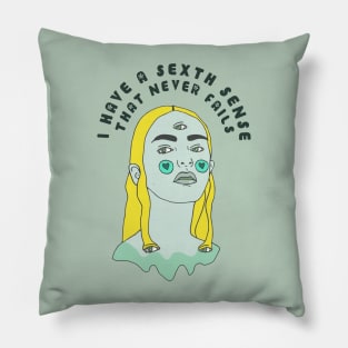 I HAVE A SEXTH SENSE THAT NEVER FAILS Pillow