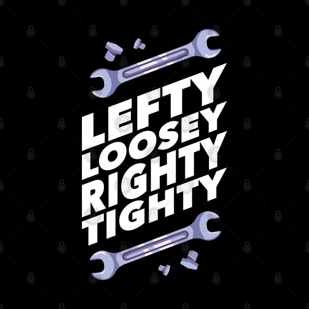 Funny Mechanic Gift - Lefty Loosey Righty Tighty by Fresan