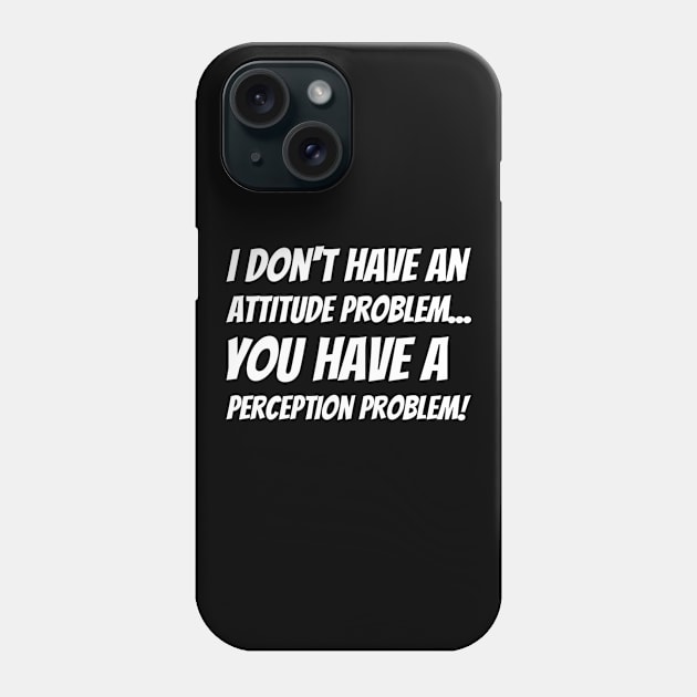 Attitude Problem Blk Phone Case by QueenTee