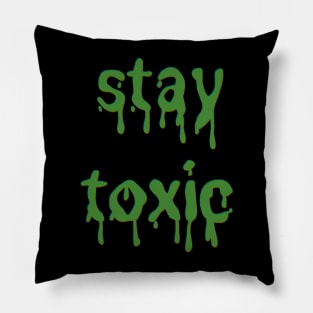 Stay Toxic Green Slime font Pillow