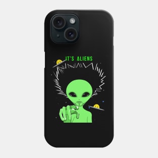 It's Aliens Phone Case