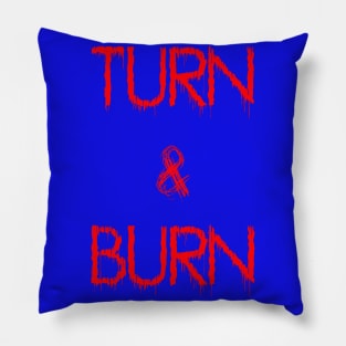 Turn and Burn Pillow