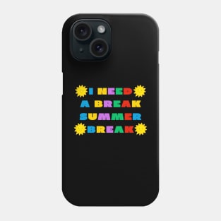 I need a break summer break Phone Case