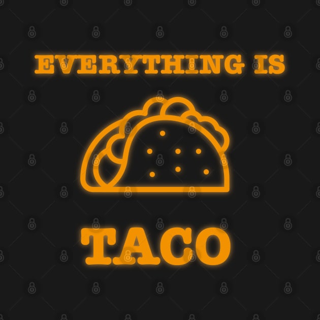 Everything is taco by CrawfordFlemingDesigns