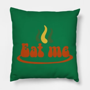 Eat Me I am Delicious Pillow