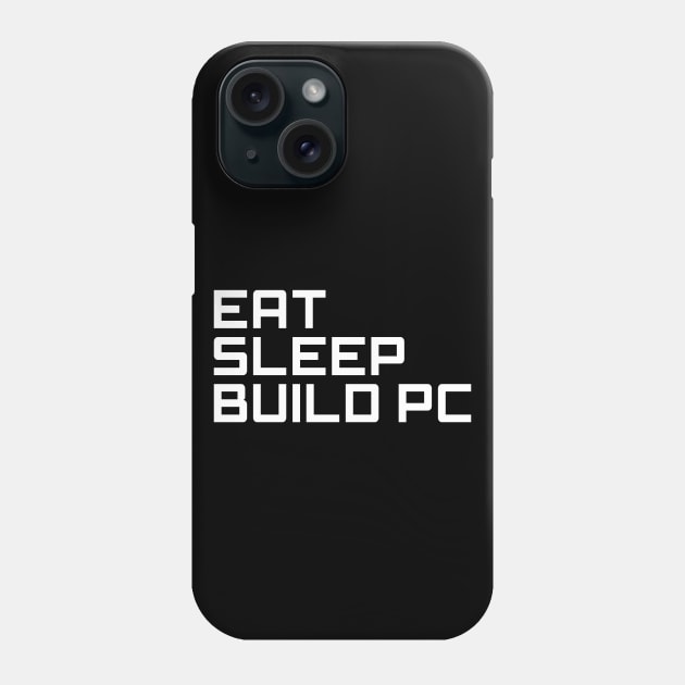 Eat Sleep Build PC, Computer Science Gift, Computer Cool, Computer Programming, Computer Geek, PC Gift Phone Case by LetShirtSay