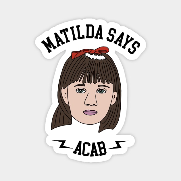 Matilda Says ACAB Magnet by PlanetWeirdPod