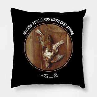 Two birds One stone Pillow