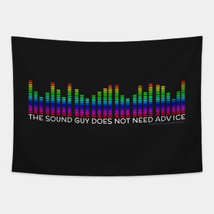 The Sound Guy Doesn't Need Advice Tapestry