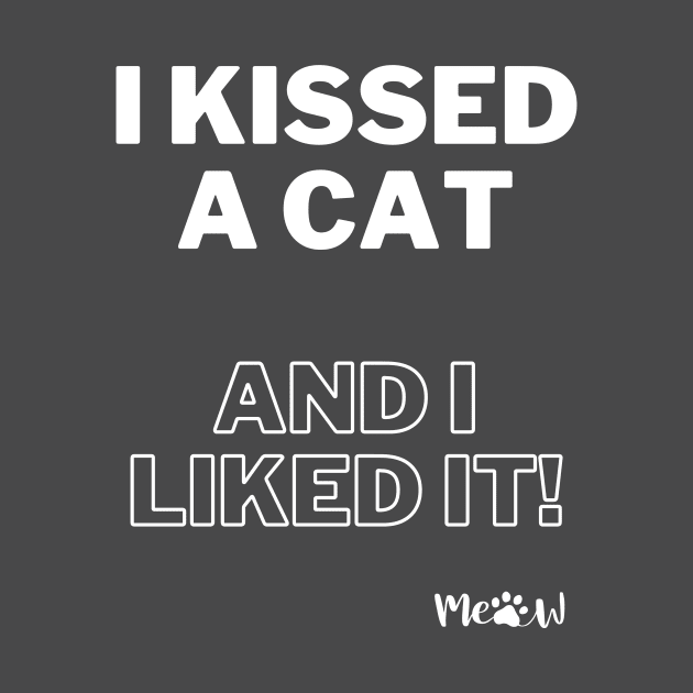 I kissed a cat and I liked it white by SplashingInkCo