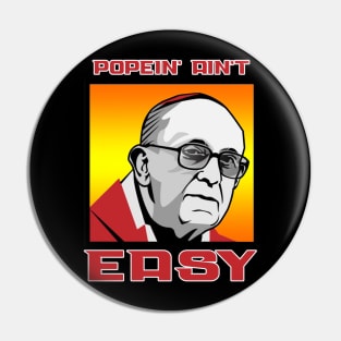 Popein' Ain't Easy Pin