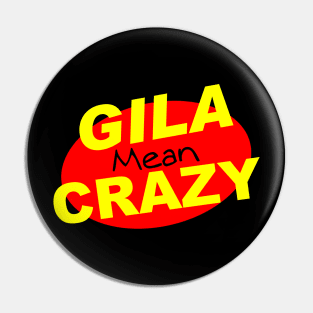 Gila Mean Crazy Pin