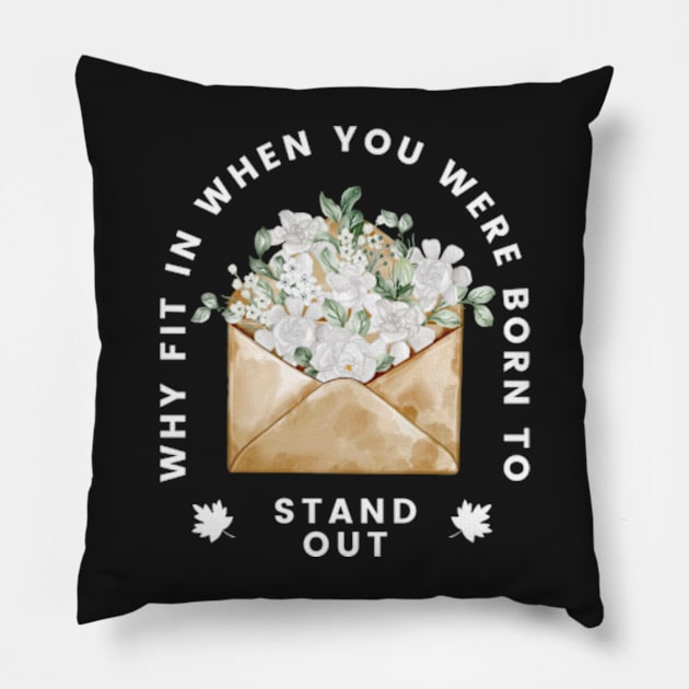 Why Fit In When You Born To Stand Out Pillow by larfly