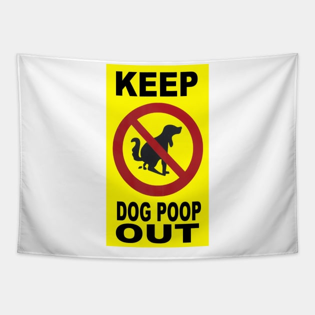 Keep Dog Poop Out Tapestry by VIVJODI