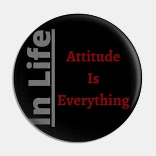 In Life Attitude is Everythin Pin