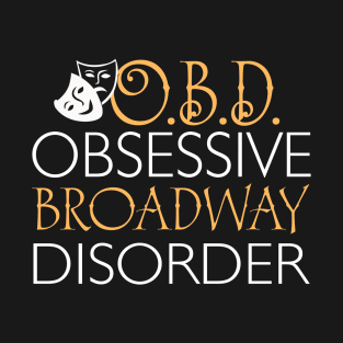 O.B.D. Obsessive Broadway Disorder T-Shirt