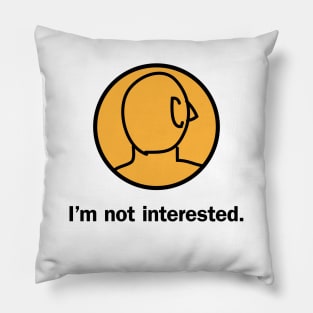 I'm not interested Pillow