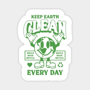 Keep Earth Clean Every Day Magnet