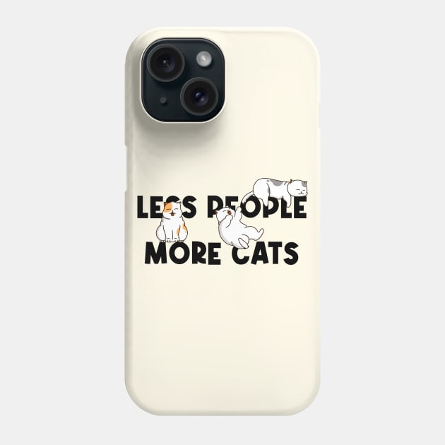 Less People More Cats Phone Case by Kimprut