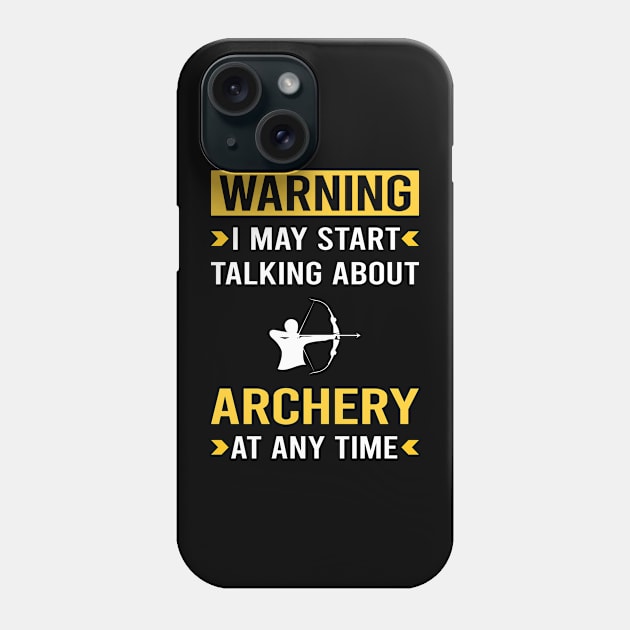 Warning Archery Archer Arrow Arrows Bow Phone Case by Good Day