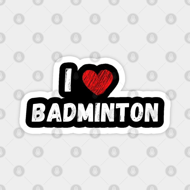 I love badminton Magnet by Birdies Fly