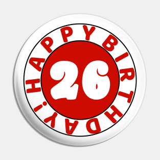 Happy 26th Birthday Pin
