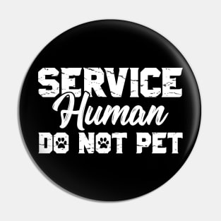 Service Human Do Not Pet Funny Saying Sarcastic Pin