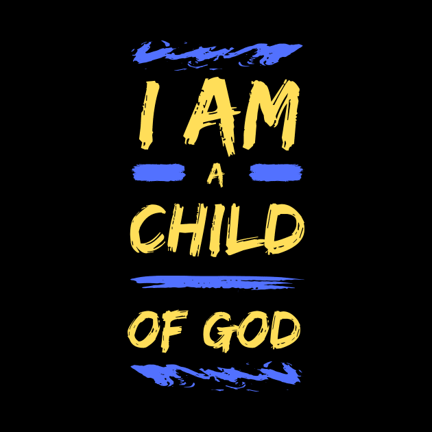 I Am A Child Of God | Christian by All Things Gospel